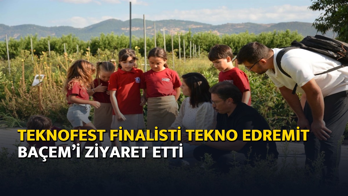 TEKNOFEST finalisti Tekno Edremit BAÇEM’i ziyaret etti