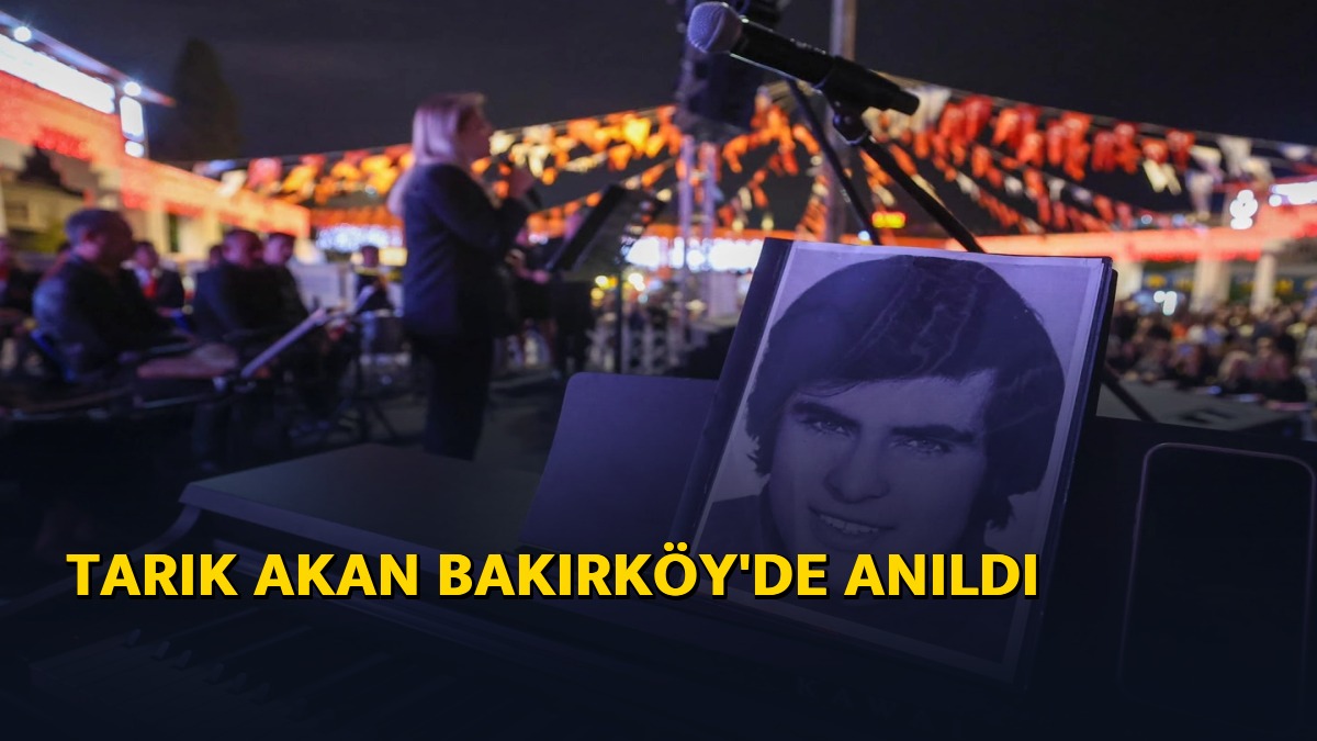 Tarık Akan Bakırköy'de anıldı
