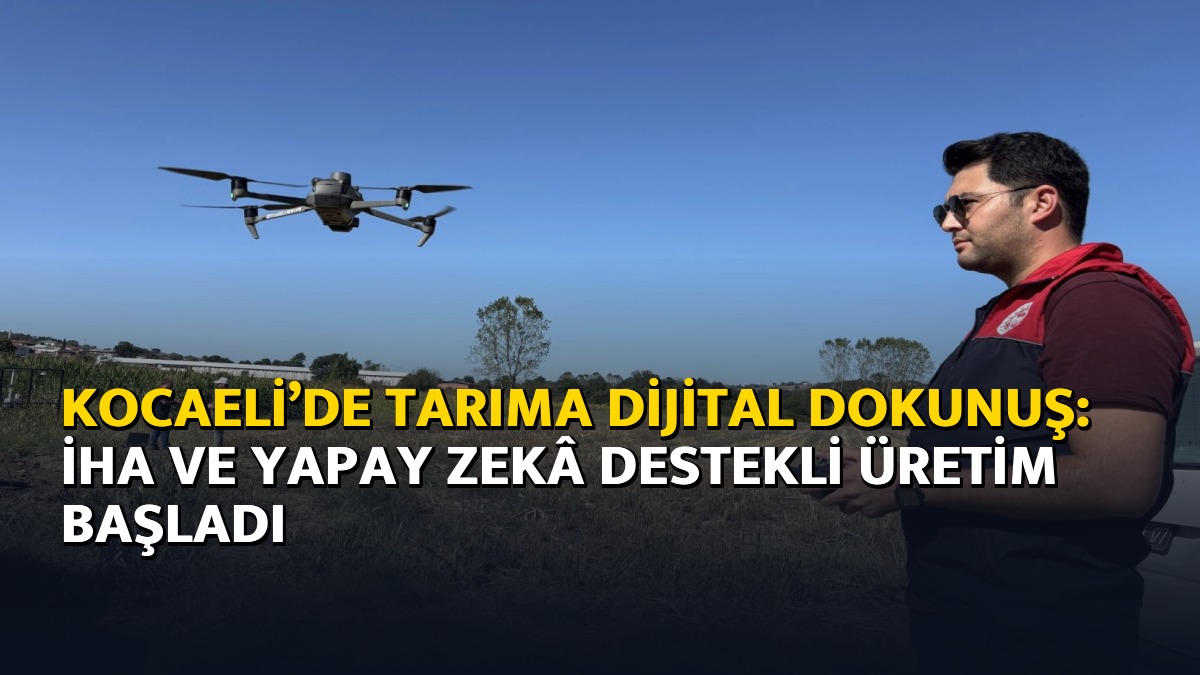 Kocaeli’de Tarıma Dijital Dokunuş: İHA ve Yapay Zekâ Destekli Üretim Başladı