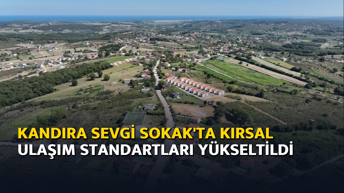 Kandıra Sevgi Sokak'ta Kırsal Ulaşım Standartları Yükseltildi
