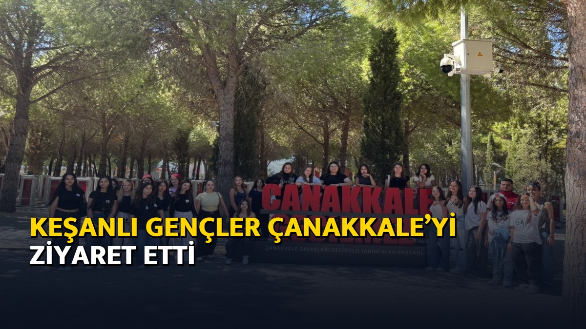 Keşanlı gençler Çanakkale’yi ziyaret etti