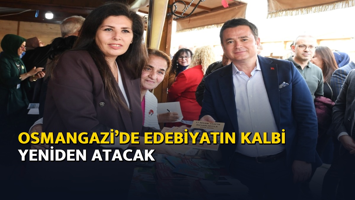 Osmangazi’de edebiyatın kalbi yeniden atacak
