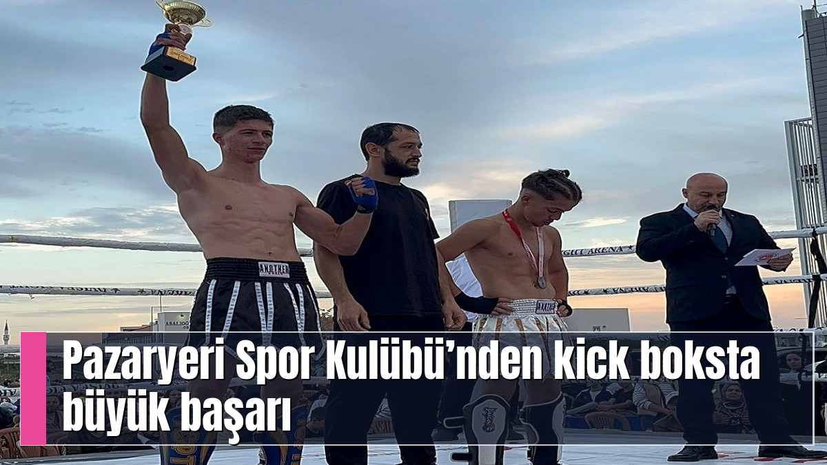 Pazaryeri Spor Kulübü’nden kick boksta büyük başarı