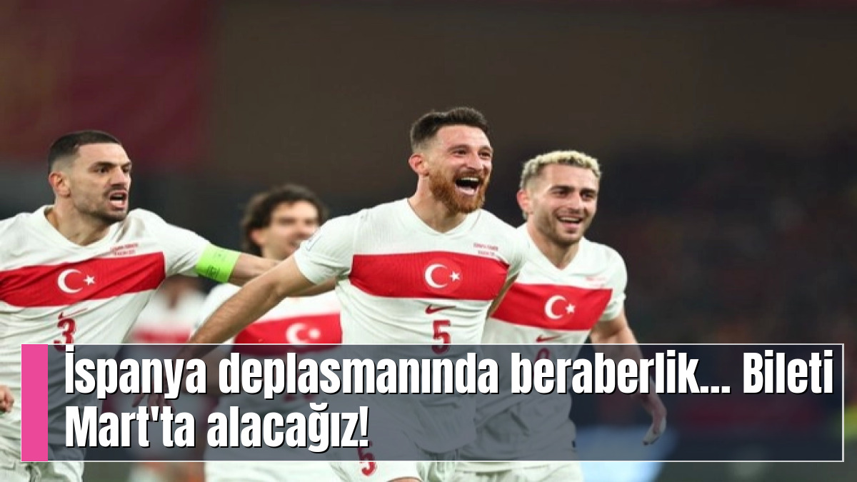 İspanya deplasmanında beraberlik...  Bileti Mart'ta alacağız!