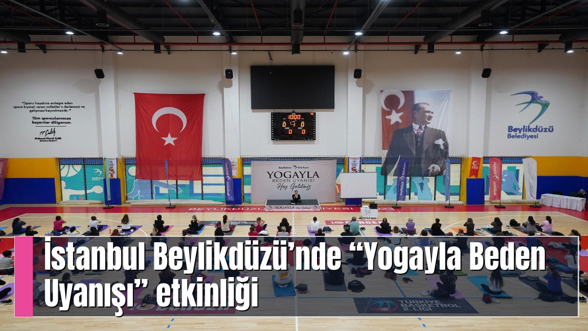 İstanbul Beylikdüzü’nde “Yogayla Beden Uyanışı” etkinliği