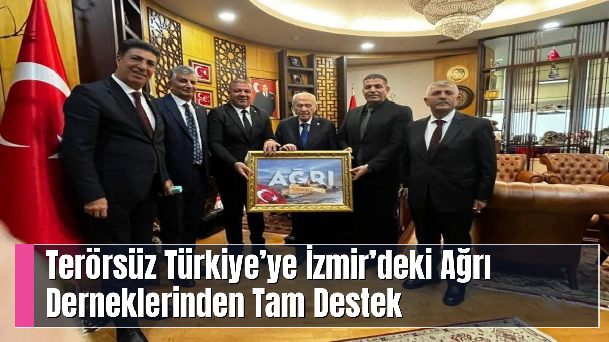 Terörsüz Türkiye’ye İzmir’deki Ağrı Derneklerinden Tam Destek