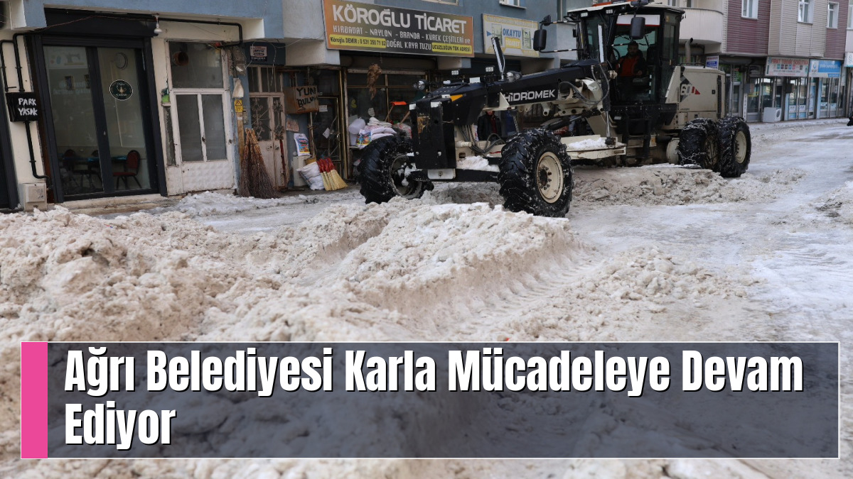 Ağrı Belediyesi Karla Mücadeleye Devam Ediyor