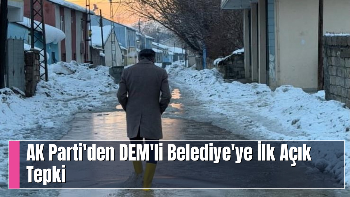 AK Parti'den DEM'li Belediye'ye İlk Açık Tepki
