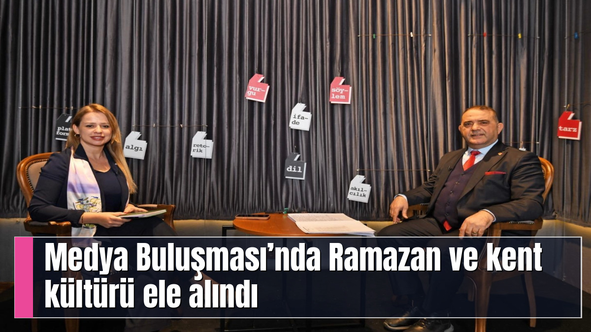 Medya Buluşması’nda Ramazan ve kent kültürü ele alındı