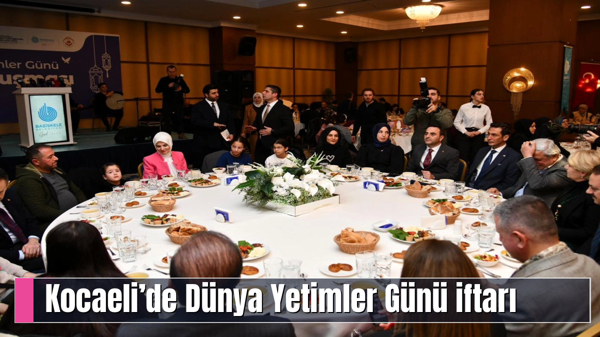 Kocaeli’de Dünya Yetimler Günü iftarı