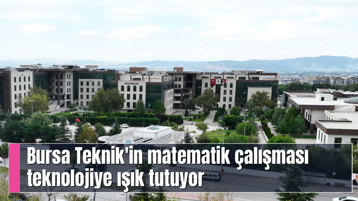 Bursa Teknik'in matematik çalışması teknolojiye ışık tutuyor