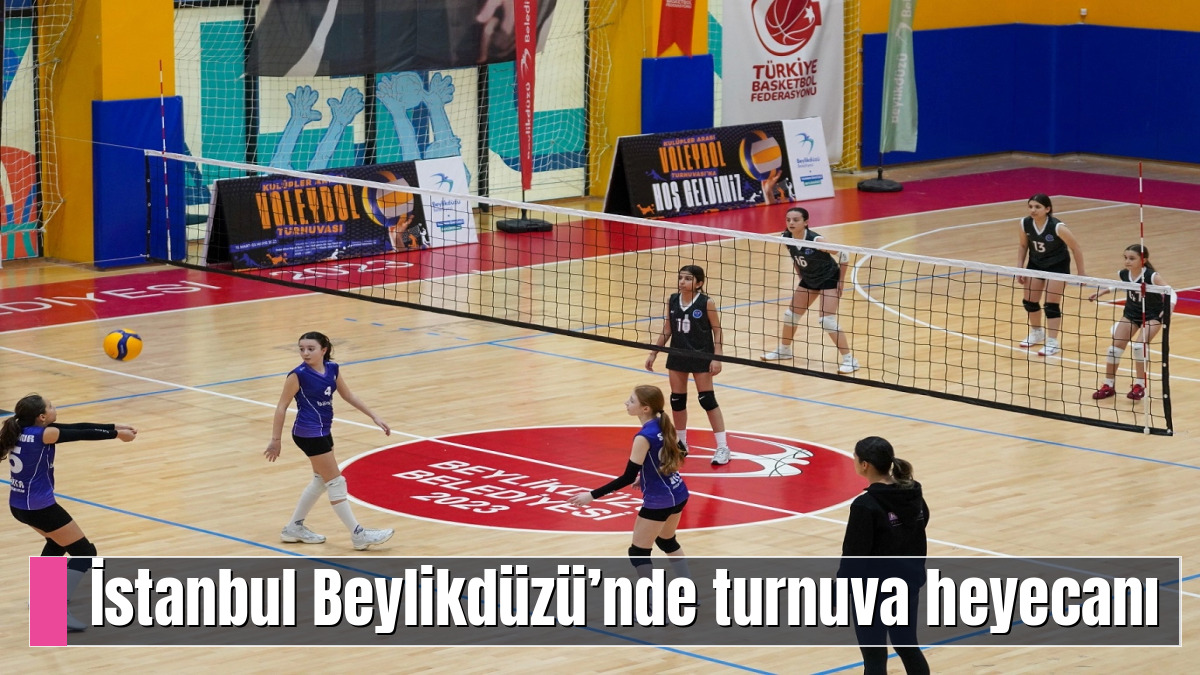 İstanbul Beylikdüzü’nde turnuva heyecanı