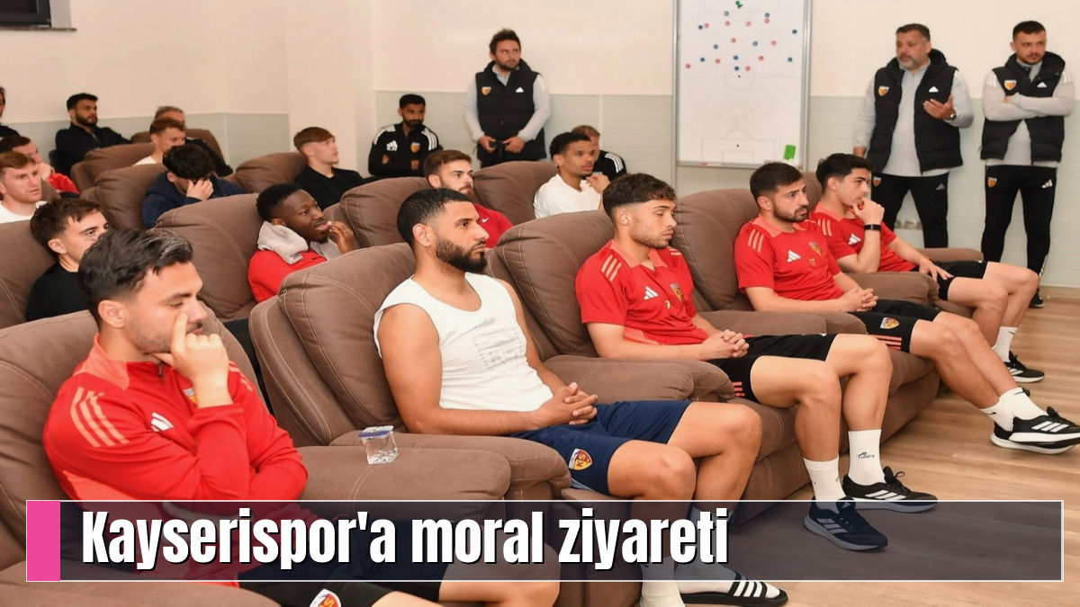Kayserispor'a moral ziyareti