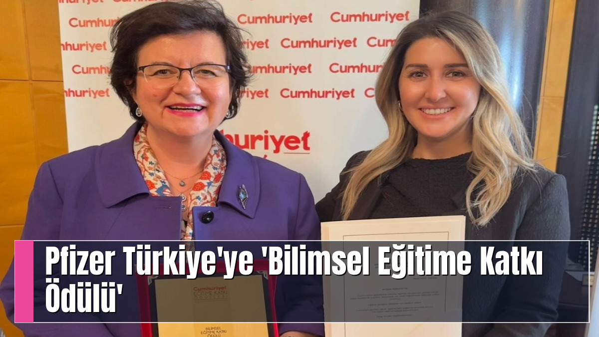 Pfizer Türkiye'ye 'Bilimsel Eğitime Katkı Ödülü'