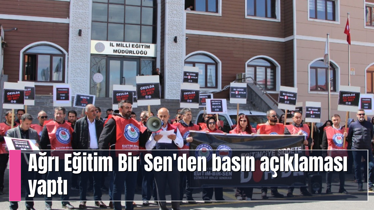 Ağrı Eğitim Bir Sen'den basın açıklaması yaptı