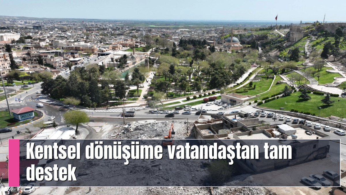 Kentsel dönüşüme vatandaştan tam destek