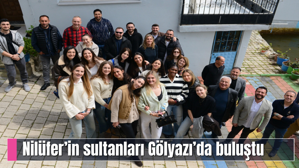 Nilüfer’in sultanları Gölyazı’da buluştu