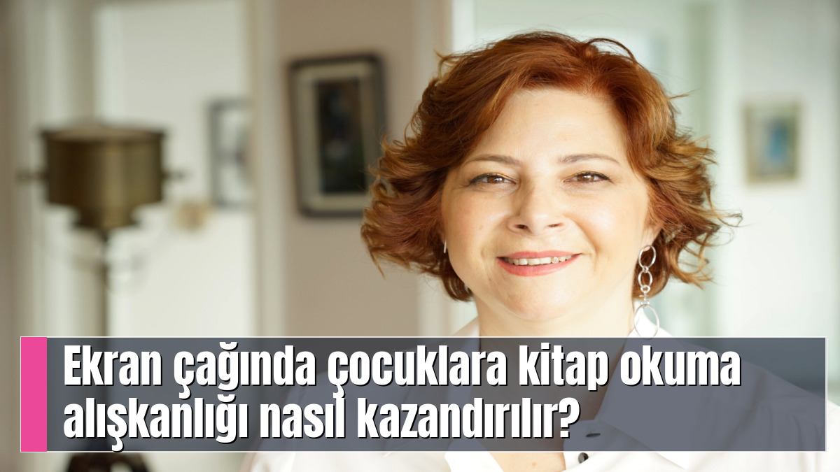 Ekran çağında çocuklara kitap okuma alışkanlığı nasıl kazandırılır?