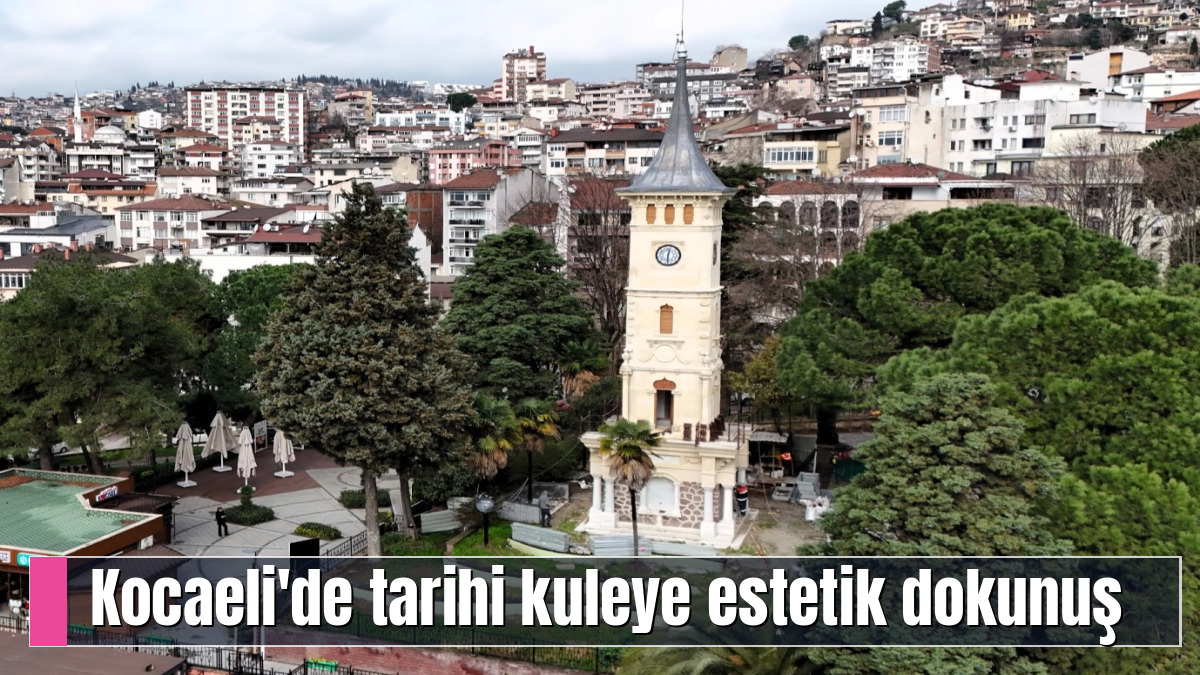Kocaeli'de tarihi kuleye estetik dokunuş