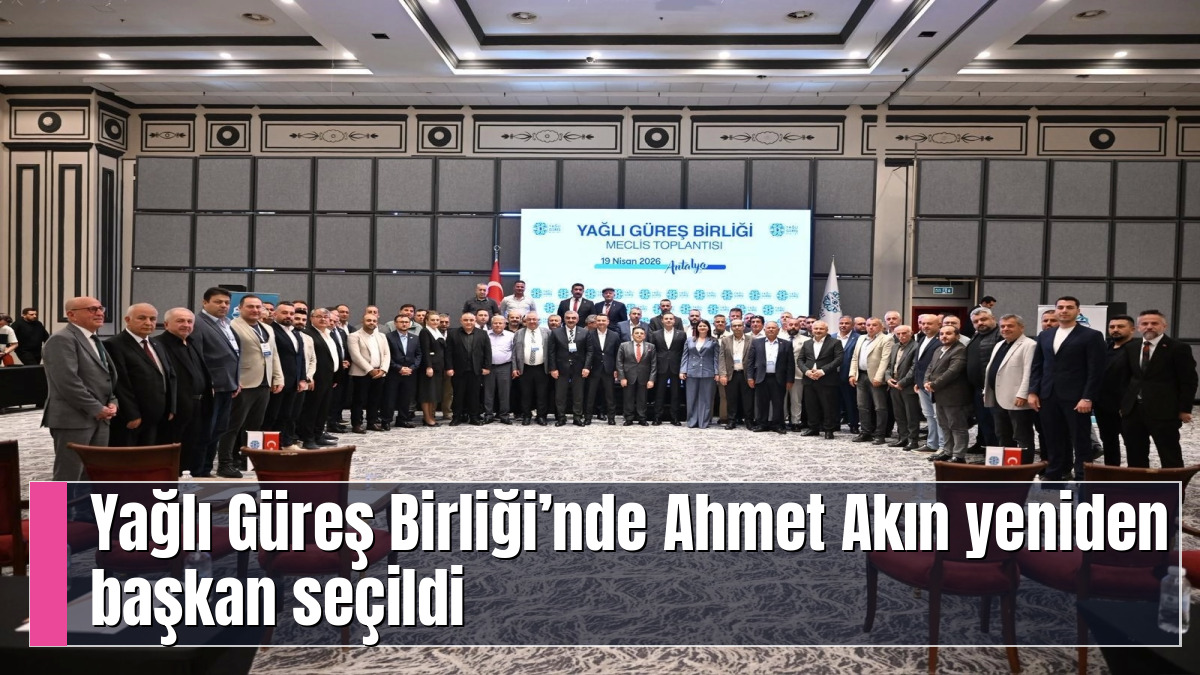 Yağlı Güreş Birliği’nde Ahmet Akın yeniden başkan seçildi