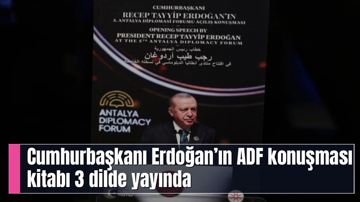 Cumhurbaşkanı Erdoğan’ın ADF konuşması kitabı 3 dilde yayında