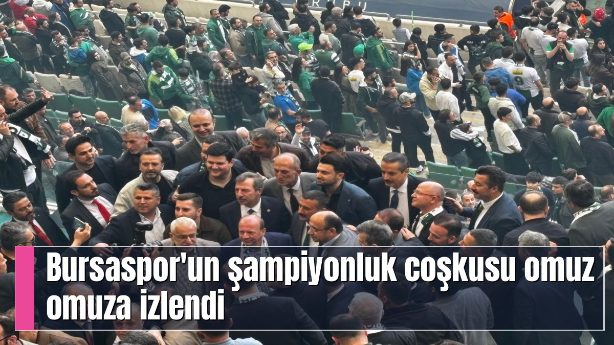 Bursaspor'un şampiyonluk coşkusu omuz omuza izlendi