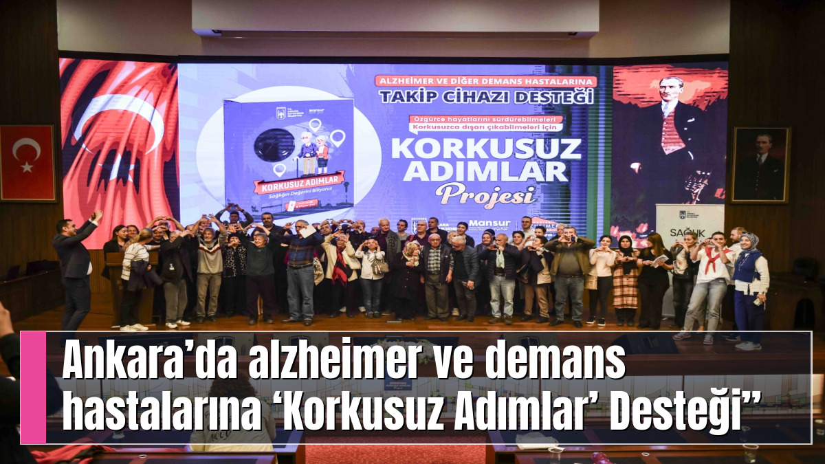 Ankara’da alzheimer ve demans hastalarına ‘Korkusuz Adımlar’ Desteği”