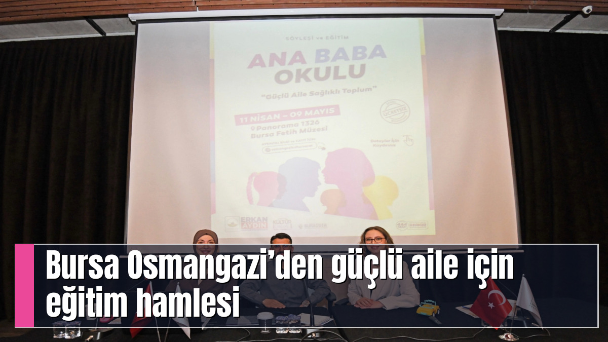 Bursa Osmangazi’den güçlü aile için eğitim hamlesi