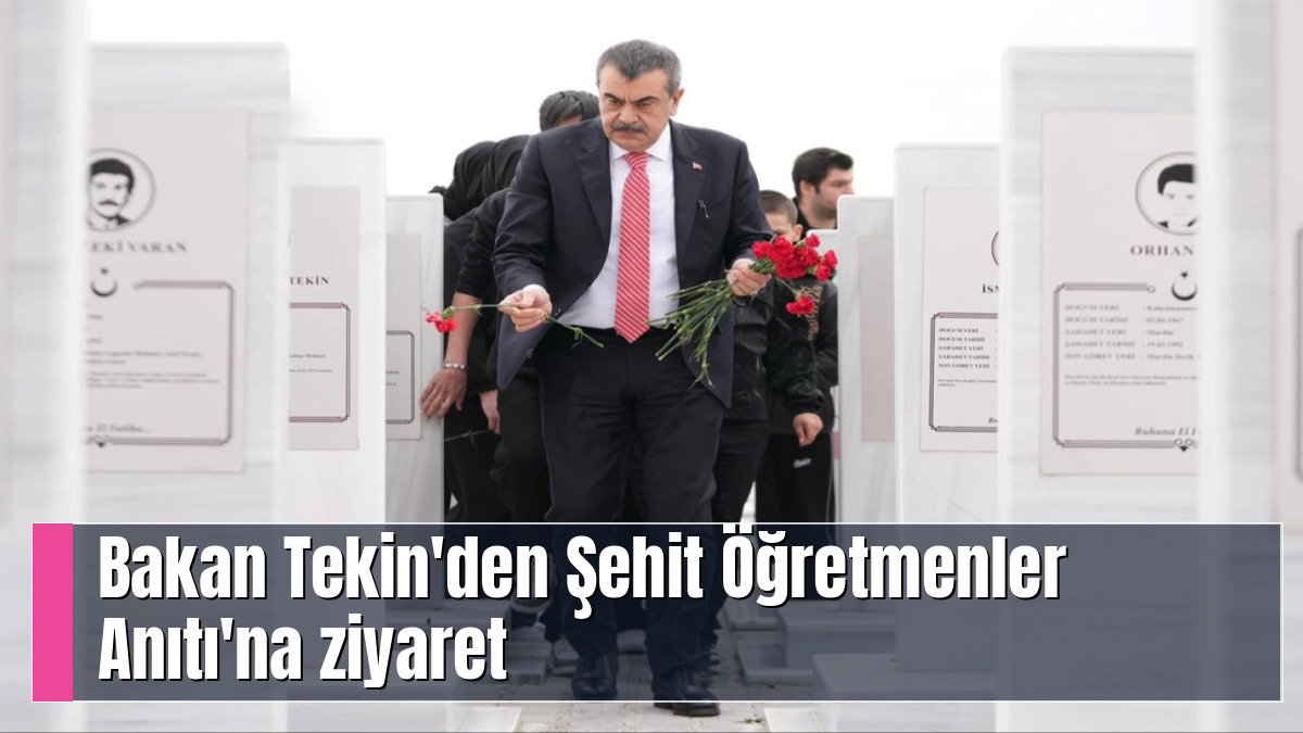 Bakan Tekin'den Şehit Öğretmenler Anıtı'na ziyaret