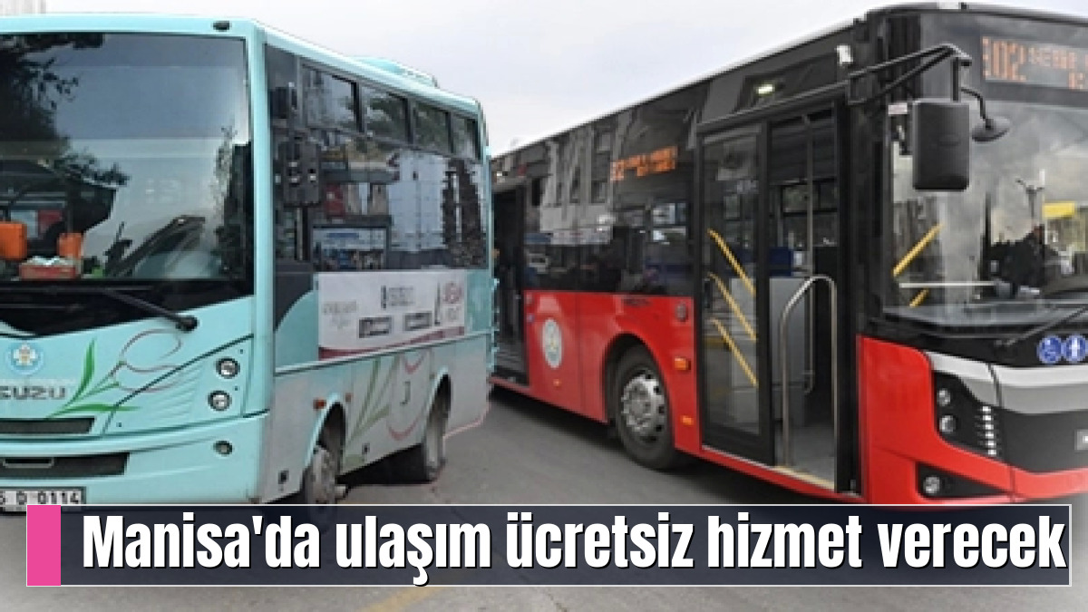 Manisa'da ulaşım ücretsiz hizmet verecek