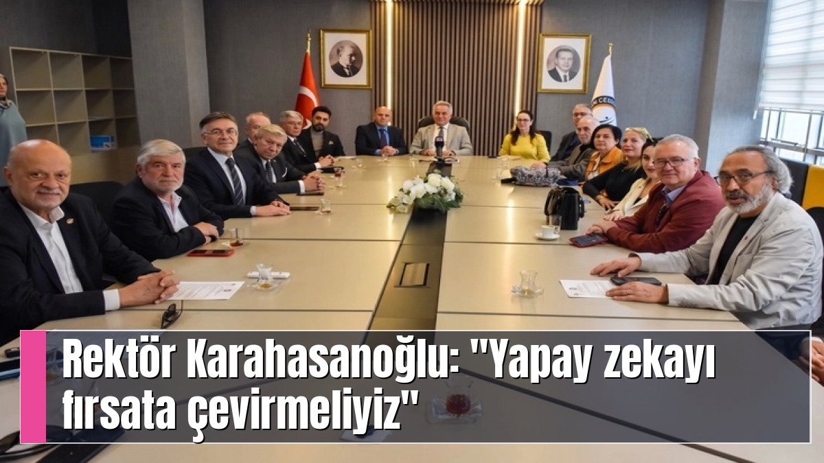 Rektör Karahasanoğlu: "Yapay zekayı fırsata çevirmeliyiz"