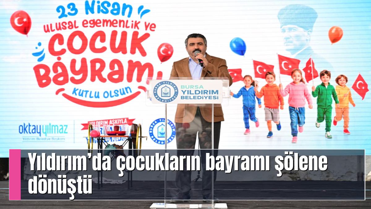 Yıldırım’da çocukların bayramı şölene dönüştü