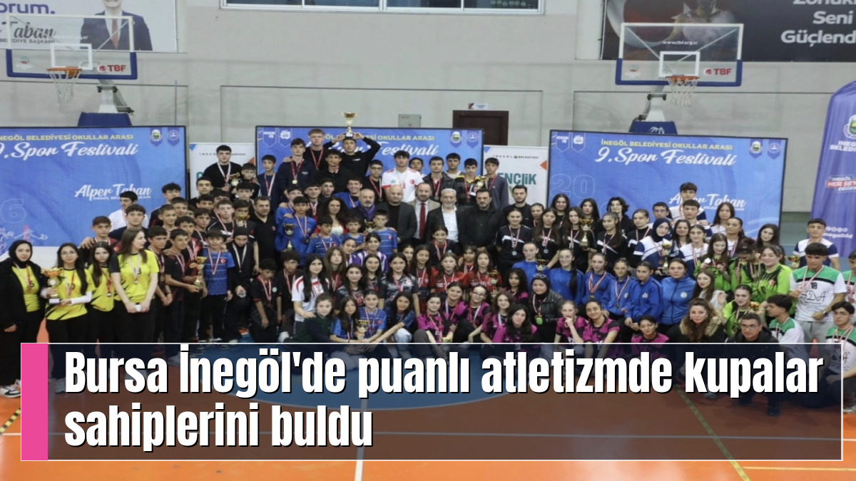 Bursa İnegöl'de puanlı atletizmde kupalar sahiplerini buldu