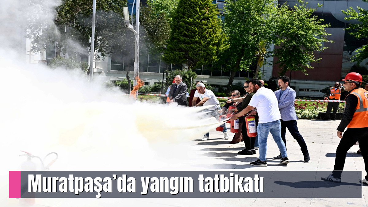 Muratpaşa’da yangın tatbikatı