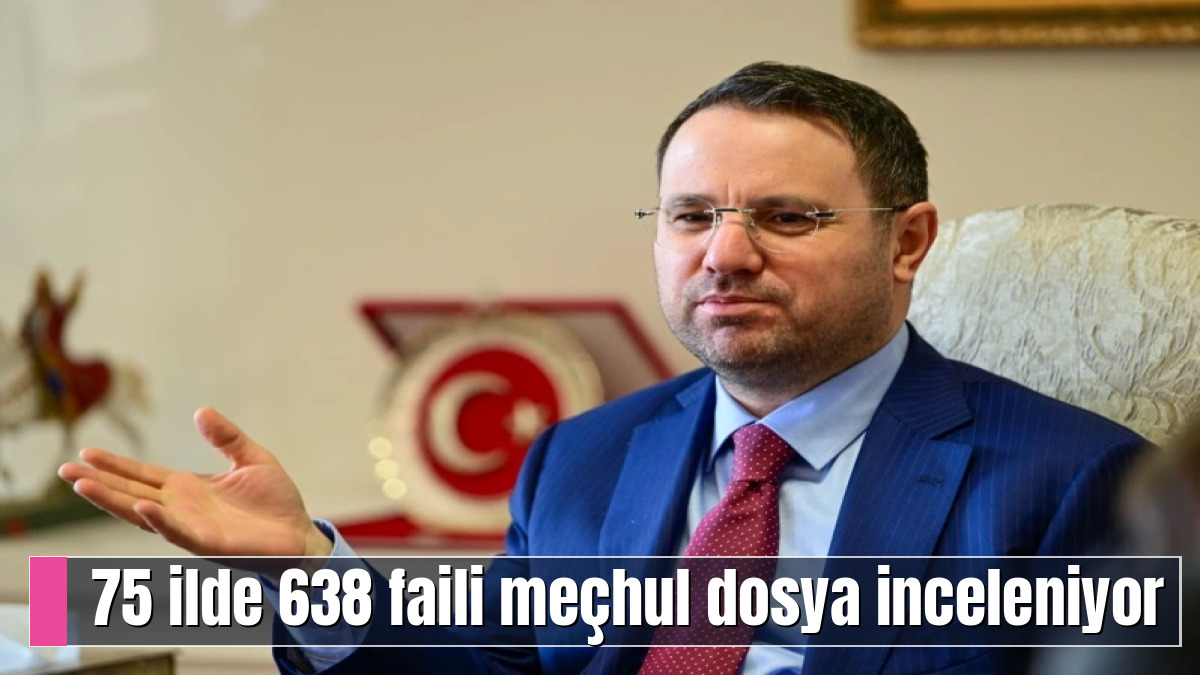 75 ilde 638 faili meçhul dosya inceleniyor
