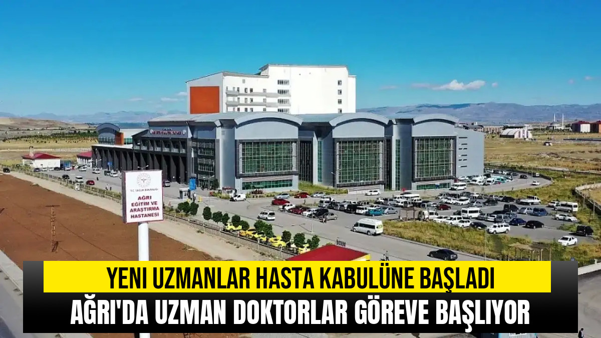 Ağrı'da Yeni Uzman Hekimler Görevde