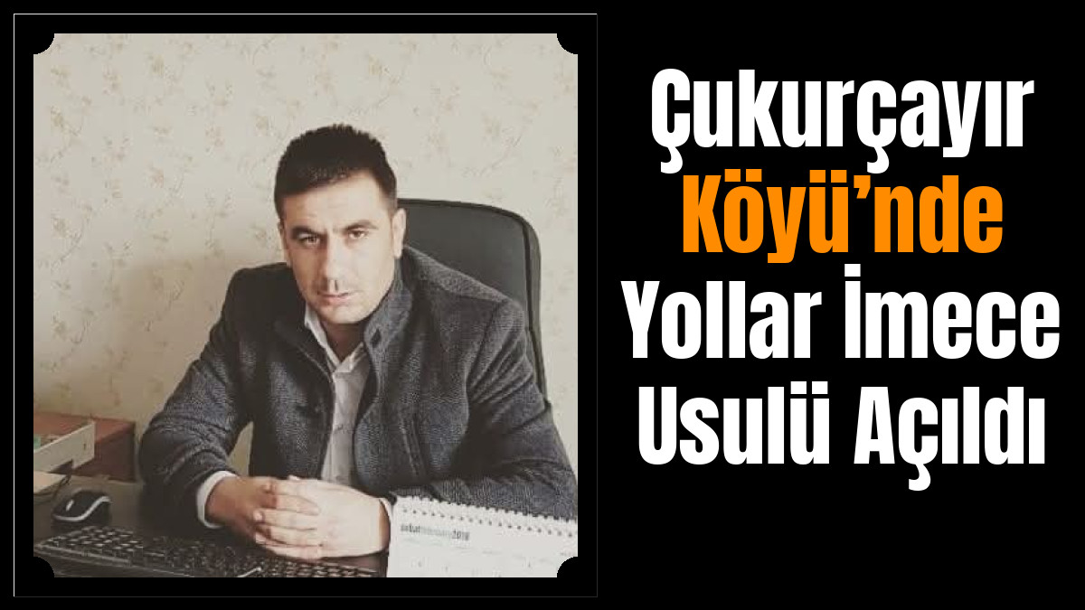 Çukurçayır Köyü’nde Yollar İmece Usulü Açıldı