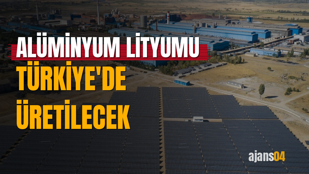 Alüminyum lityumu Türkiye'de üretilecek