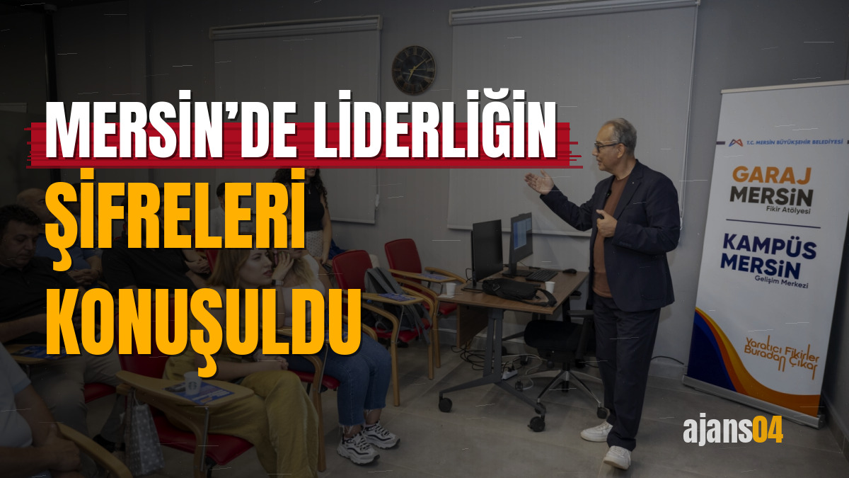 Mersin’de liderliğin şifreleri konuşuldu